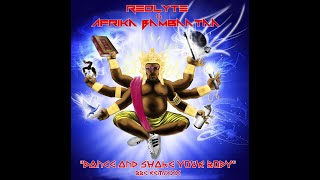 REDLYTE &amp; AFRIKA BAMBAATAA - DANCE AND SHAKE YOUR BODY  (LONG VERSION MIXXX)