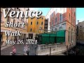 Venice Italy short walk from San Zaccaria to San Marco and Rialto bridge today 6pm May 26, 2021