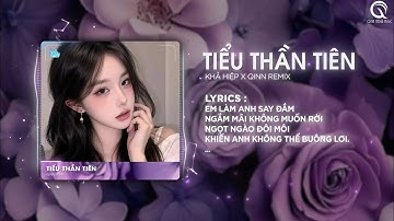 Tiểu Thần Tiên (Qinn Remix) - Khả Hiệp ♫ Em Làm Anh Say Đắm Ngắm Mãi Không Muốn Rời Remix TikTok