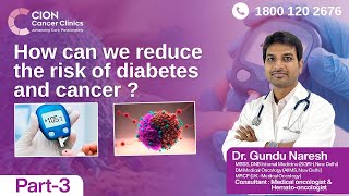 Play video: How can we reduce the risk of diabetes and cancer?