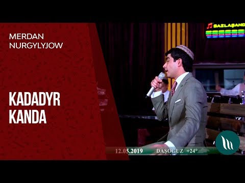 Merdan Nurgylyjow - Kandadyr kanda | 2019