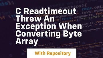 c ReadTimeout threw an exception when converting byte array