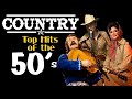 Best Classic Country Songs of 1950s - The Best Old Country Music of the 50s