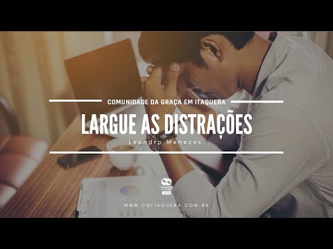 Largue as distrações