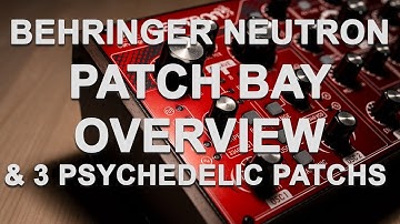 [OVERVIEW - TUTORIAL] Behringer Neutron patchbay overview & 3 psychedelic patch ideas
