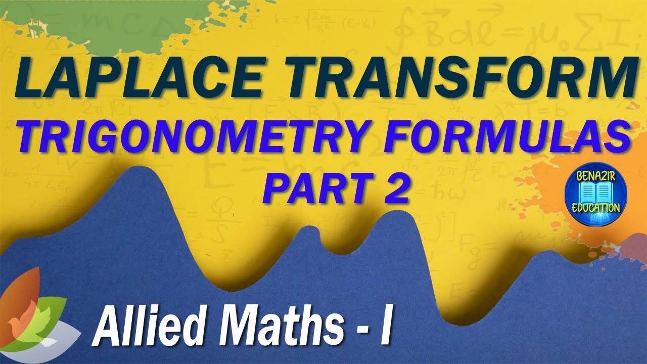 Allied Maths 2 - Laplace Transform - Trigonometry Formulas - Benazir ...