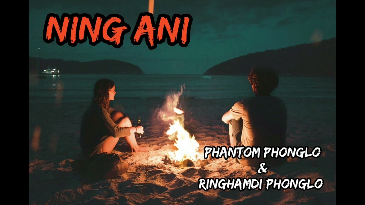 Ning Ani  II  By Phantom Phonglo  Ringhamdi Phonglo