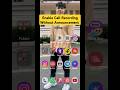 Enable Call Recording Without Announcement And Use App #shorts