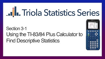 TI 83/84 Section 3-1: Using the TI-83/84 to Find Descriptive Statistics