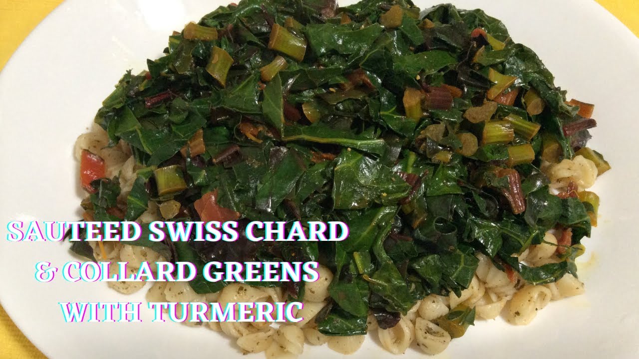 SAUTEED COLLARD GREENS & SWISS CHARD WITH TURMERIC GoneVeganLife