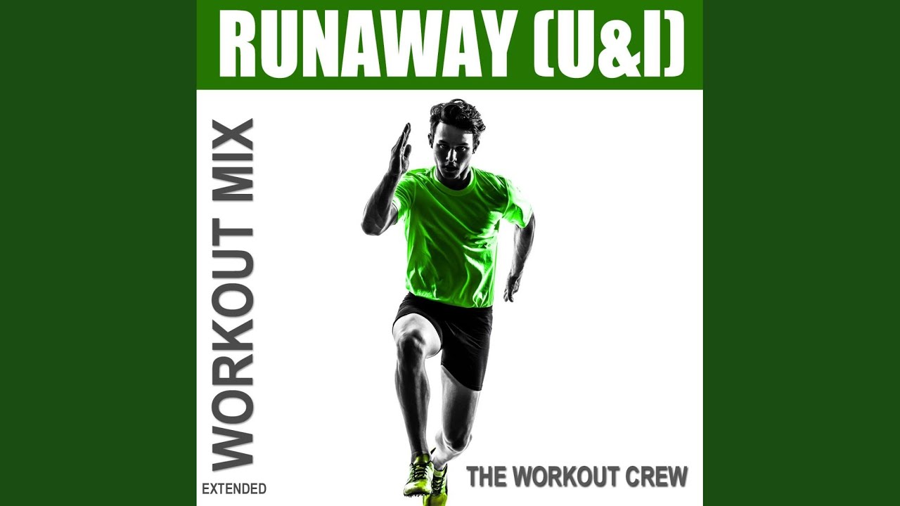 Runaway (U & I) (Extended Workout Mix) Runaway (U & I) (Extended Workout Mix)