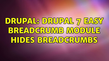 Drupal: Drupal 7 easy breadcrumb module hides breadcrumbs