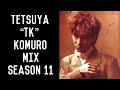 Tetsuya &quot;TK&quot; Komuro Mix Season 11