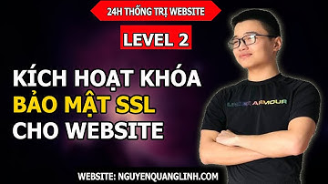 Hướng Dẫn Tạo Website Bằng Wordpress 2020 – Level 2: Kích Hoạt Khóa Bảo Mật SSL Cho Website