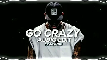 go crazy - chris brown & young thug [edit audio]