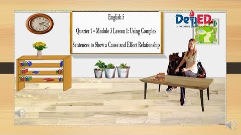 ENGLISH 5 Q1 W6 Using Complex Sentences to Show Cause and Effect Relationship