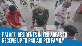 Palace: Residents in ECQ areas to receive up to P4K aid per family