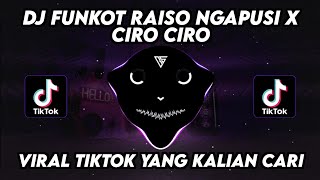 DJ FUNKOT RAISO NGAPUSI X CIRO CIRO VIRAL TIKTOK YANG KALIAN CARI TERBARU 2024 !!!