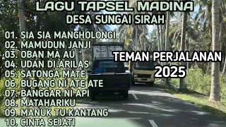 RAUND RAUND KE DESA SUNGAI SIRAH | LAGU TAPSEL MADINA SIA SIA MANGHOLONGI ,MAMUDUN JANJI ,OBAN MA AU