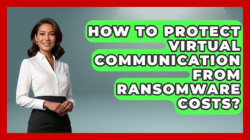How To Protect Virtual Communication From Ransomware Costs? - Virtual Communication Hub