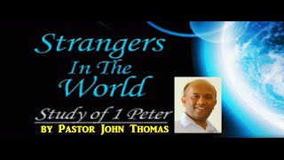 Strangers in the world but God's elect - by Pastor John Thomas