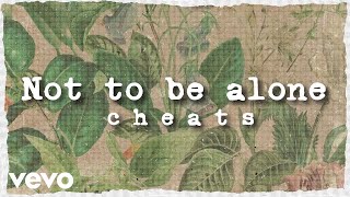 Cheats - Not To Be Alone