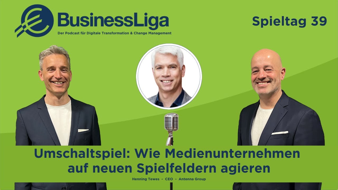 BusinessLiga #39 „Umschaltspiel: Wie Medienunternehmen auf neuen Spielfeldern agieren“
