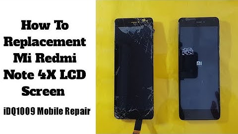 How To Replacement Mi Redmi Note 4X LCD Screen idq1009.official