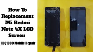 How To Replacement Mi Redmi Note 4X LCD Screen idq1009.official