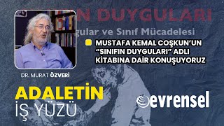 Doç. Dr. Mustafa Kemal Coşkun'un 'Sınıfın Duyguları' kitabına dair konuşuyoruz | ADALETİN İŞ YÜZÜ