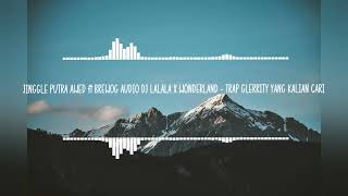 Download Lagu LAGU BASS TERBAIK JINGGLE PUTRA AWED ft BREWOG AUDIO DJ LALALA X WONDERLAND TRAP GLERRITY MP3 Download Lagu LAGU BASS TERBAIK JINGGLE PUTRA AWED ft BREWOG AUDIO DJ LALALA X WONDERLAND TRAP GLERRITY MP3