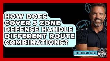 How Does Cover 3 Zone Defense Handle Different Route Combinations? - The Football Xpert