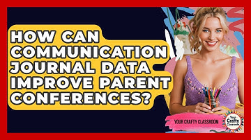 How Can Communication Journal Data Improve Parent Conferences? - Your Crafty Classroom