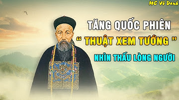"Thuật Xem Tướng" của Tăng Quốc Phiên ! Hãy Lắng Nghe và học cách Nhìn Thấu Lòng Người ! THẨM TV