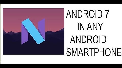 How to get ANDROID 7 Nougat In any android Device (NO ROOT)
