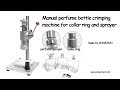 How to use the Manual perfume bottle crimping machine for collar ring and sprayer