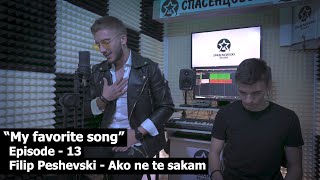 ® Filip Peshevski - Ako ne te sakam | "My favorite song" | (Season - 1 | Episode - 13) © 2020