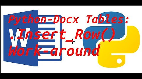 Python Docx .insert_row() work-around. Under 1 Minute!