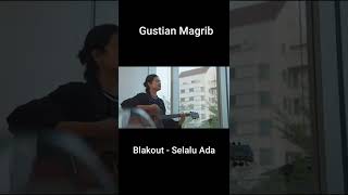 Gustian Magrib | Cover | Blackout - Selalu Ada