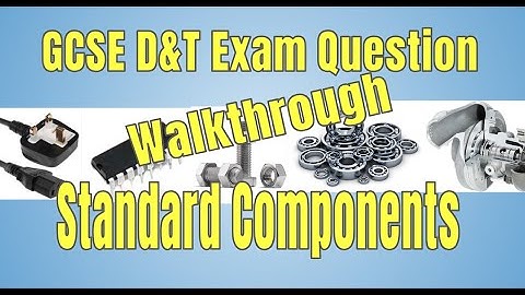 Standard Components GCSE D&T question walkthrough