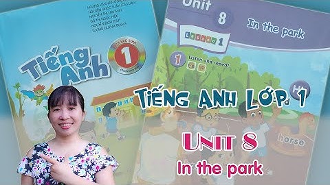Tiếng Anh lớp 1 - Unit 8 -In the park
