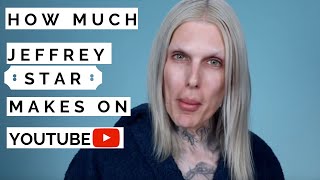 How much Jeffree Star makes on Youtube