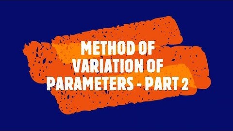 METHOD OF VARIATION OF PARAMETERS - PART 2