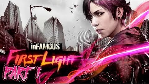 inFAMOUS : First Light PART 1 (Introducing Fetch)