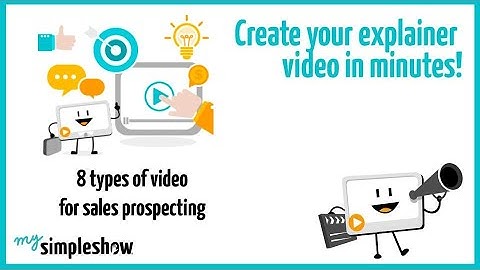 8 types of video for sales prospecting - mysimpleshow