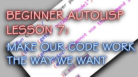 BEGINNER LISP - LESSON 7 - AUTOLISP PROGRAM IMPROVEMENTS