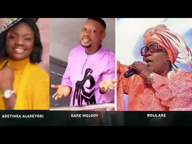 Dare Melody, Mama Bola Are and Adeyinka Alaseyori in an exclusive praise show..... class=