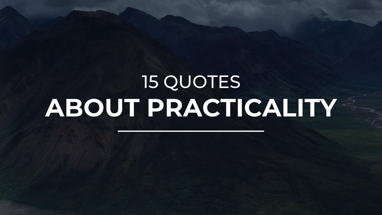 Practicality Quotes