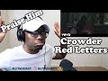 Crowder - Red Letters REACTION! YOU BETTER GIVE HIM THE PRAISE