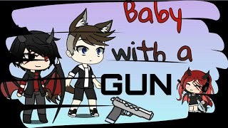Baby with a GUN || Gacha Life ||